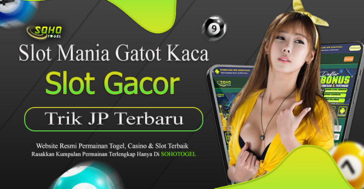 Sohotogel : Trik Terbaru Bermain Slot Mania Gatot Kaca Resmi